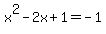 x%5E2-2x%2B1=-1