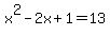 x%5E2-2x%2B1=13