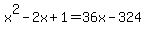 x%5E2-2x%2B1=36x-324