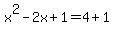 x%5E2-2x%2B1=4%2B1