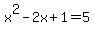 x%5E2-2x%2B1=5