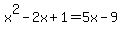 x%5E2-2x%2B1=5x-9