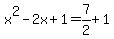 x%5E2-2x%2B1=7%2F2%2B1