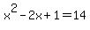 x%5E2-2x%2B1+=+14