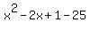x%5E2-2x%2B1+-25