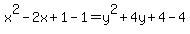 x%5E2-2x%2B1-1=y%5E2%2B4y%2B4-4