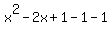 x%5E2-2x%2B1-1-1
