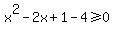 x%5E2-2x%2B1-4%3E=0