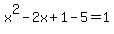 x%5E2-2x%2B1-5=1