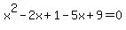 x%5E2-2x%2B1-5x%2B9=0