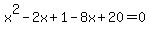 x%5E2-2x%2B1-8x%2B20=0