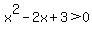 x%5E2-2x%2B3%3E0