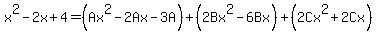 x%5E2-2x%2B4=%28Ax%5E2-2Ax-3A%29%2B%282Bx%5E2-6Bx%29%2B%282Cx%5E2%2B2Cx%29