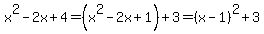 x%5E2-2x%2B4=%28x%5E2-2x%2B1%29%2B3=%28x-1%29%5E2%2B3