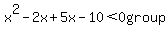 x%5E2-2x%2B5x-10%3C0group%0D%0A%0D%0A%7B%7B%7B%28x%5E2-2x%29%2B%285x-10%29%3C0
