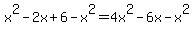 x%5E2-2x%2B6-x%5E2=4x%5E2-6x-x%5E2