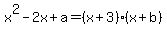 x%5E2-2x%2Ba+=+%28x%2B3%29%28x%2Bb%29
