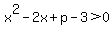 x%5E2-2x%2Bp-3%3E0