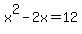 x%5E2-2x=12