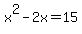 x%5E2-2x=15