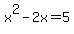 x%5E2-2x=5