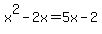 x%5E2-2x=5x-2
