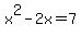 x%5E2-2x=7