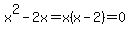 x%5E2-2x=x%28x-2%29=0
