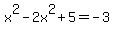 x%5E2-2x%5E2%2B5=-3