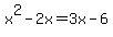 x%5E2-2x+=+3x+-+6