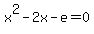x%5E2-2x+-+e+=+0