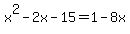 x%5E2-2x-15=1-8x