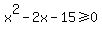 x%5E2-2x-15%3E=0