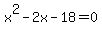 x%5E2-2x-18=0