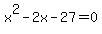 x%5E2-2x-27=0