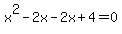 x%5E2-2x-2x%2B4=0