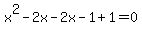 x%5E2-2x-2x-1%2B1=0