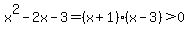 x%5E2-2x-3=%28x%2B1%29%28x-3%29%3E0