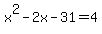 x%5E2-2x-31=4