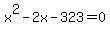 x%5E2-2x-323=0