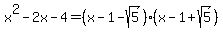 x%5E2-2x-4=%28x-1-sqrt%285%29%29%28x-1%2Bsqrt%285%29%29