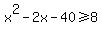 x%5E2-2x-40%3E=8