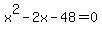 x%5E2-2x-48=0