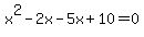 x%5E2-2x-5x%2B10=0