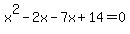 x%5E2-2x-7x%2B14=0