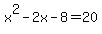 x%5E2-2x-8+=+20
