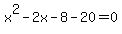 x%5E2-2x-8+-+20=0