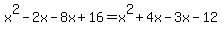 x%5E2-2x-8x%2B16=x%5E2%2B4x-3x-12