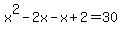 x%5E2-2x-x%2B2=30