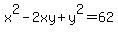 x%5E2-2xy%2By%5E2=62
